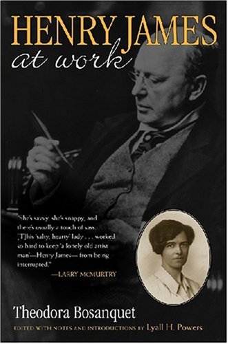 Henry James At Work Theodora Bosanquet Lyall Powers