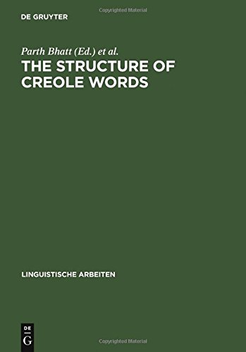 The Structure Of Creole Words Segmental Syllabic And Morphological Aspects Parth Bhatt