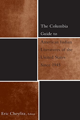 The Columbia Guide To American Indian Literatures Of The United States Since 1945 Eric Cheyfitz