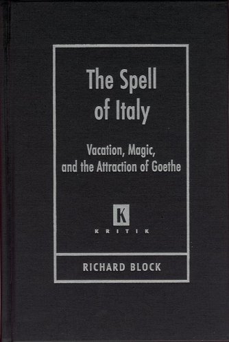 The Spell Of Italy Vacation Magic And The Attraction Of Goethe Richard Block