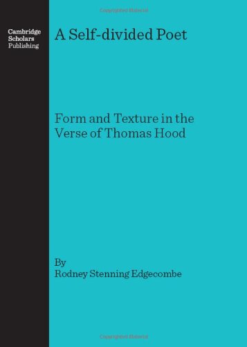 A Selfdivided Poet Form And Texture In The Verse Of Thomas Hood 1st Rodney Stenning Edgecombe
