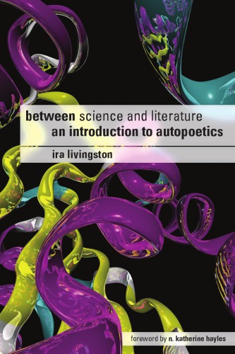 Between Science And Literature An Introduction To Autopoetics Ira Livingston