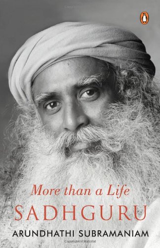 Sadhguru More Than A Life Arundhathi Subramaniam