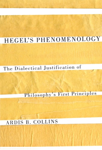 Hegels Phenomenology The Dialectical Justification Of Philosophys First Principles Ardis B Collins