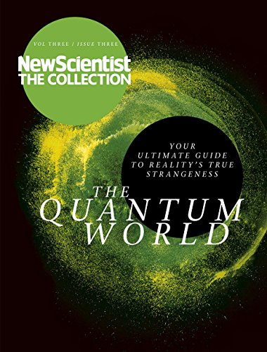 The Quantum World Your Ultimate Guide To Realitys True Strangeness New Scientist