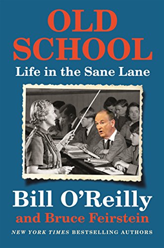 Old School Life In The Sane Lane Bill Oreilly Bruce Feirstein