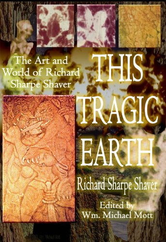 This Tragic Earth The Art And World Of Richard Sharpe Shaver Richard S Shaver Wm Michael Mott Ed
