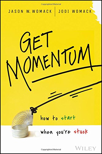 Get Momentum How To Start When Youre Stuck 1st Edition Jason W Womack