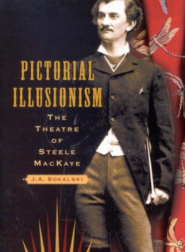 Pictorial Illusionism The Theatre Of Steele Mackaye J A Sokalski