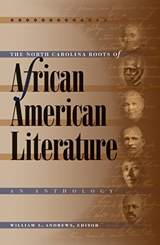 The North Carolina Roots Of African American Literature An Anthology First Edition William L Andrews