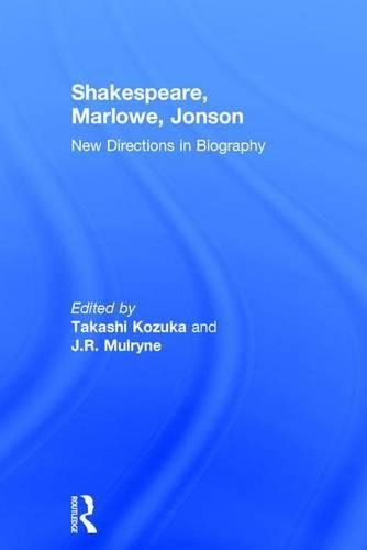 Shakespeare Marlowe Jonson New Directions In Biography Jr Mulryne