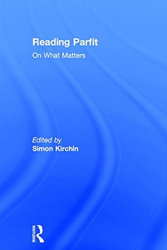 Reading Parfit On What Matters 1st Edition Simon Kirchin Ed