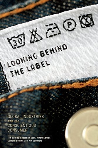 Looking Behind The Label Global Industries And The Conscientious Consumer Tim Bartley