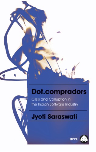 Dotcompradors Power And Policy In The Development Of The Indian Software Industry 1st Jyoti Saraswati