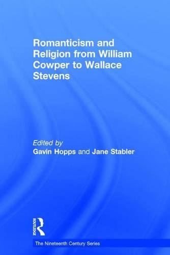 Romanticism And Religion From William Cowper To Wallace Stevens Gavin Hopps