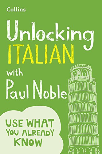 Unlocking Italian With Paul Noble Use What You Already Know Paul Noble