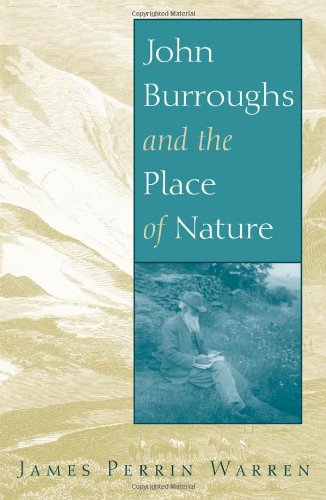 John Burroughs And The Place Of Nature James Warren