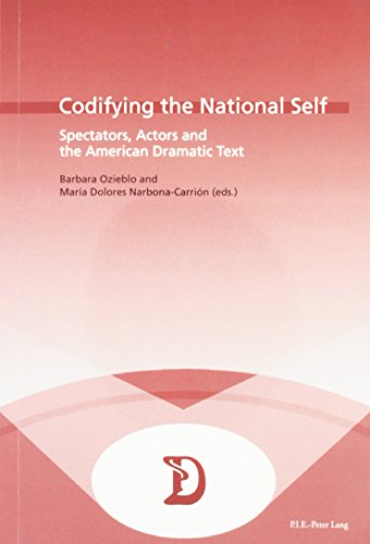 Codifying The National Self Spectators Actors And The American Dramatic Text 1st Barbara Ozieblo