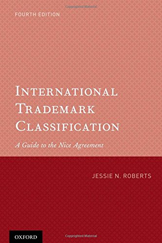 International Trademark Classification A Guide To The Nice Agreement 4th Edition Jessie N Roberts