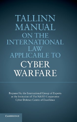 Tallinn Manual On The International Law Applicable To Cyber Warfare Reprint Michael N Schmitt