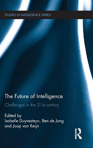 The Future Of Intelligence Challenges In The 21st Century Isabelle Duyvesteyn
