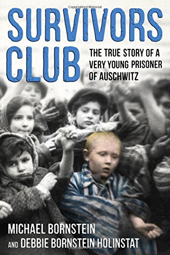 Survivors Club The True Story Of A Very Young Prisoner Of Auschwitz Michael Bornstein