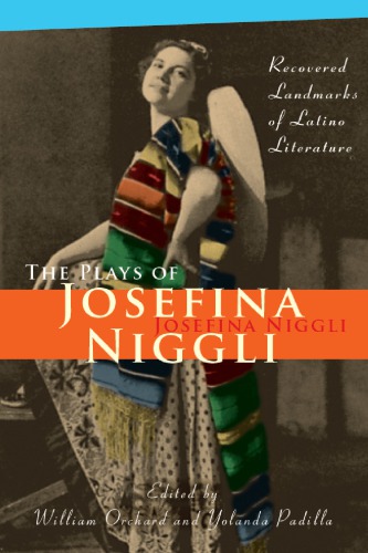 The Plays Of Josefina Niggli Recovered Landmarks Of Latino Literature 1st Edition Josefina Niggli
