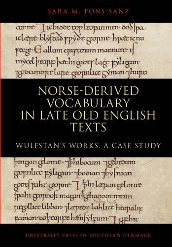 Norsederived Vocabulary In Late Old English Texts Wulfstans Works A Case Study Sara M Ponssanz