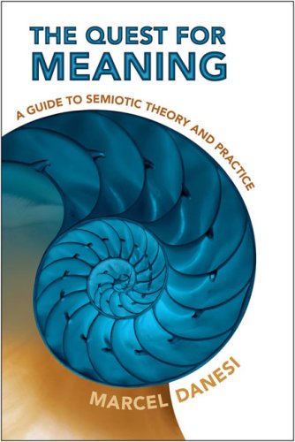 The Quest For Meaning A Guide To Semiotic Theory And Practice Marcel Danesi