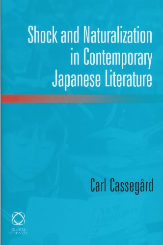 Shock And Naturalization In Contemporary Japanese Literature Carl Cassegrd