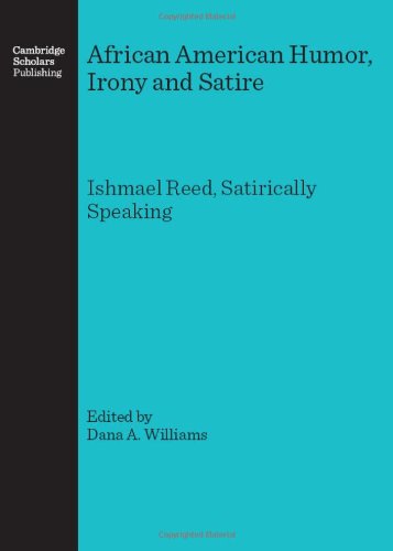 African American Humor Irony And Satire Ishmael Reed Satirically Speaking Dana A Williams