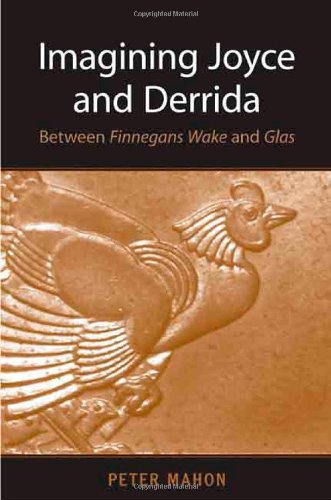 Imagining Joyce And Derrida Between Finnegans Wake And Glas 1st Edition Peter Mahon