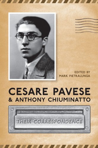 Cesare Pavese And Antonio Chiuminatto Their Correspondence 1st Edition Mark Pietralunga