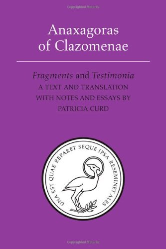 Anaxagoras Of Clazomenae Fragments And Testimonia Patricia Curd