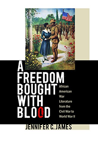 A Freedom Bought With Blood African American War Literature From The Civil War To World War Ii 1st Edition Jennifer C James