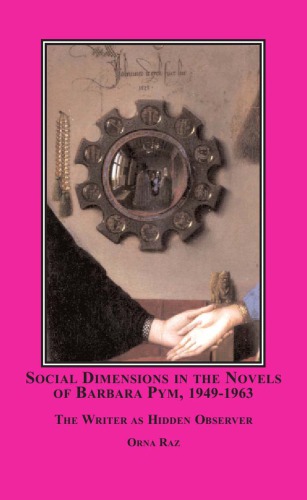 Social Dimensions In The Novels Of Barbara Pym 19491963 The Writer As Hidden Observer Orna Raz
