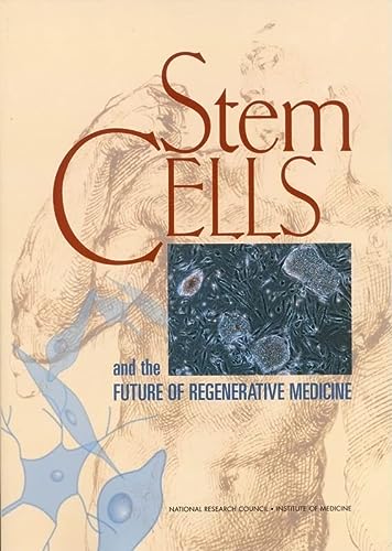 Stem Cells And The Future Of Regenerative Medicine 1st Edition Institute Of Medicine