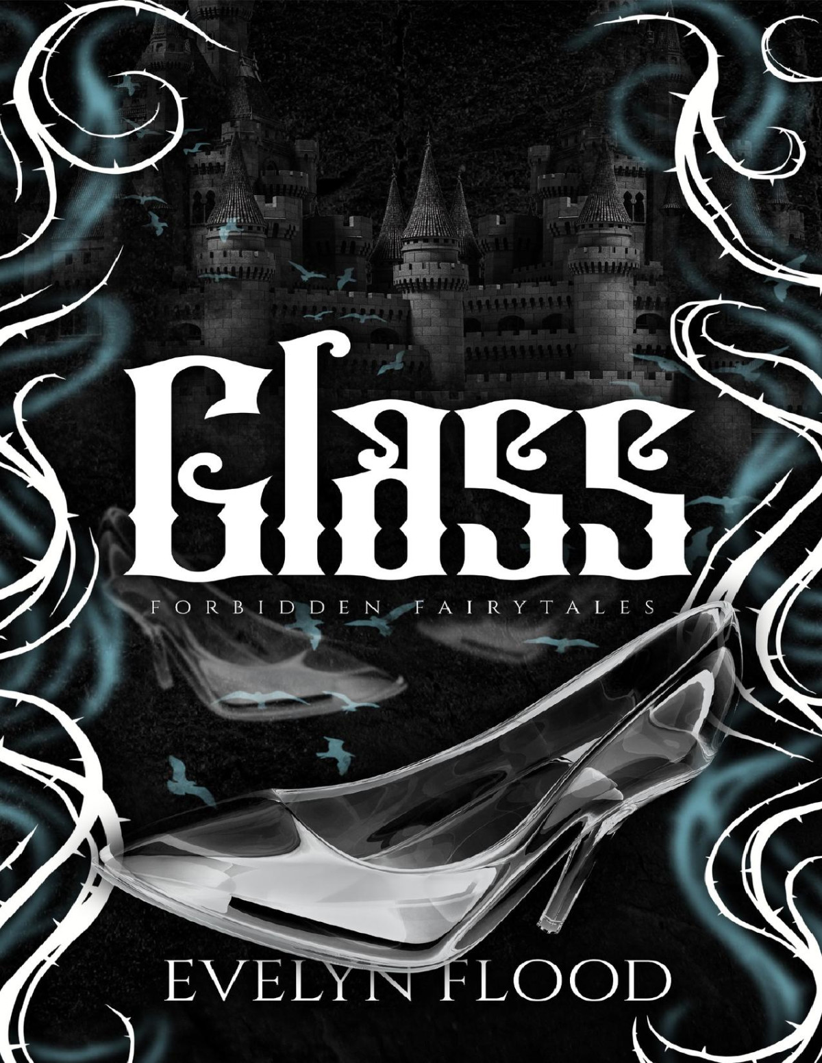 Glass A Why Choose Cinderella Retelling Forbidden Fairytales Evelyn Flood