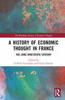A History Of Economic Thought In France The Long Nineteenth Century 1st Edition Gilbert Faccarello