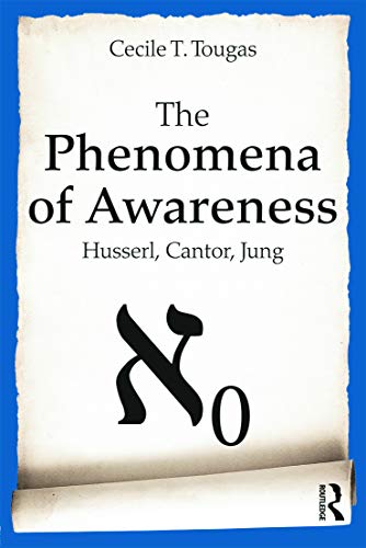 The Phenomena Of Awareness Husserl Cantor Jung 1st Edition Tougas