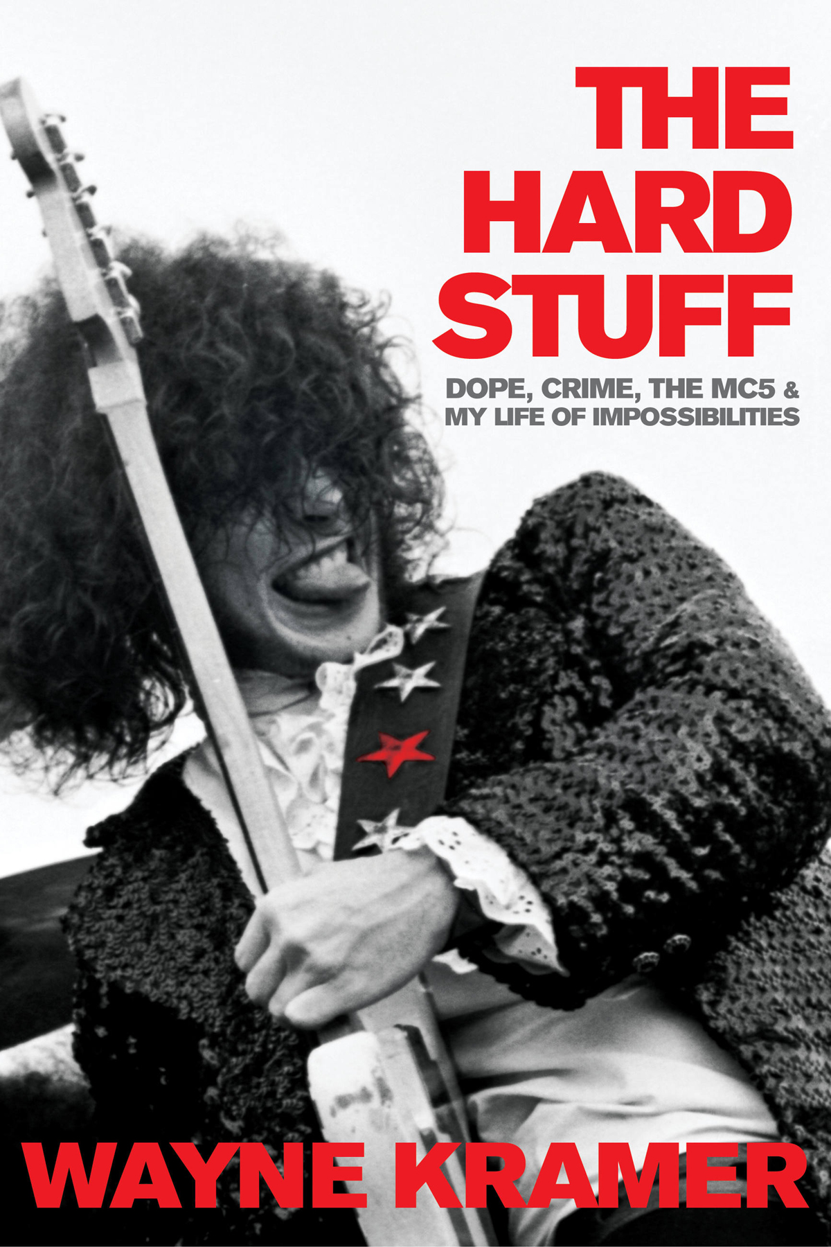 The Hard Stuff Wayne Kramer