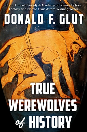 True Werewolves Of History Donald F Glut