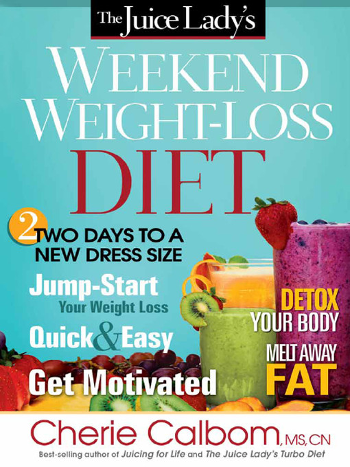 The Juice Ladys Weekend Weightloss Diet Cherie Calbom