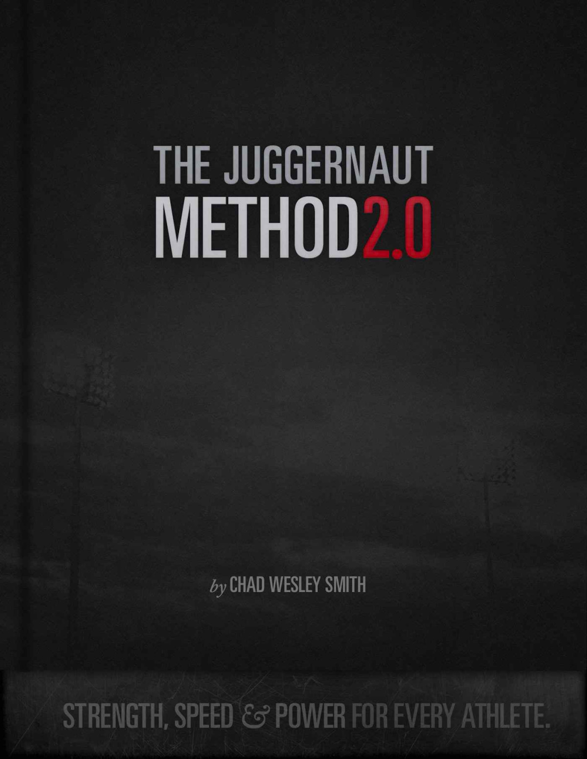 The Juggernaut Method 20 Strength Speed And Power For Every Athlete Chad Wesley Smith