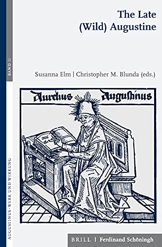 The Late Wild Augustine Augustinus Werk Und Wirkung Susanna Elm