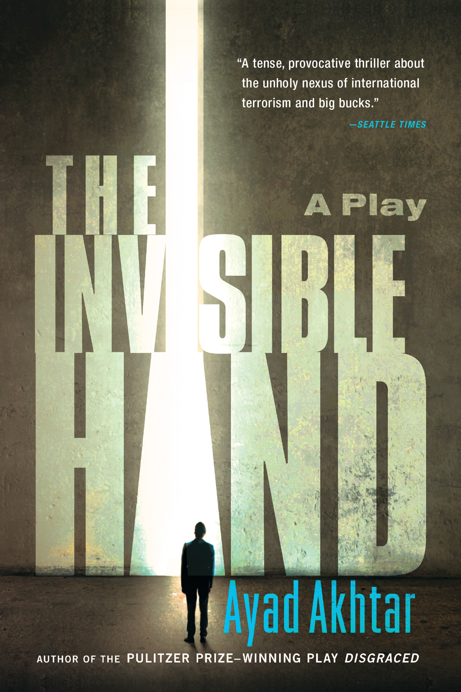 The Invisible Hand Ayad Akhtar