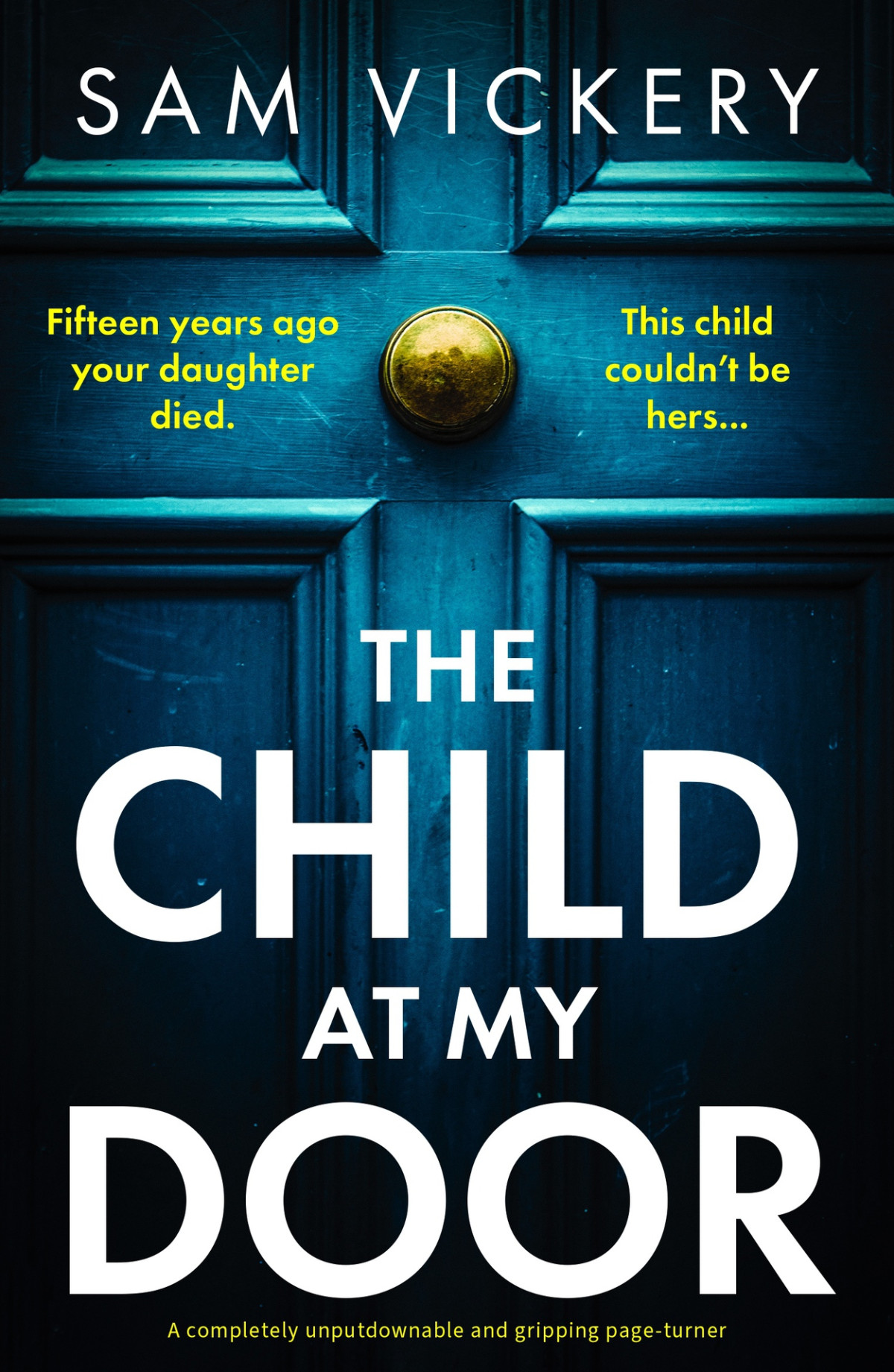 The Child At My Door A Completely Unputdownable And Gripping Pageturner Sam Vickery