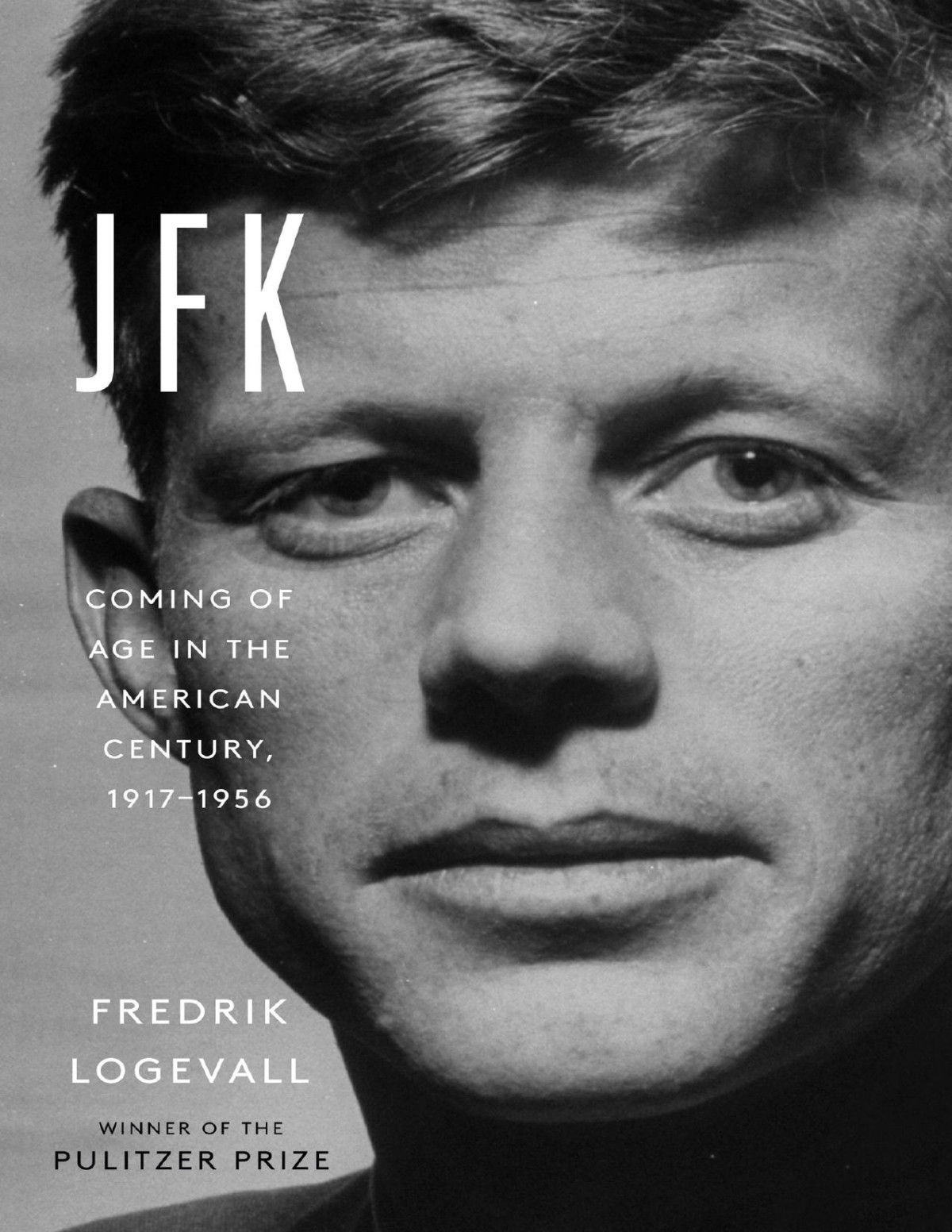 Jfk Coming Of Age In The American Century 19171956 Fredrik Logevall