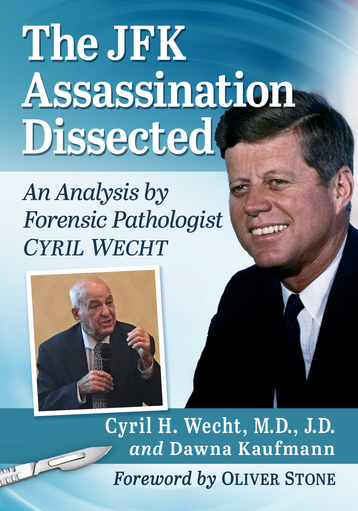 The Jfk Assassination Dissected Cyril H Wecht Md Jddawna Kaufmann