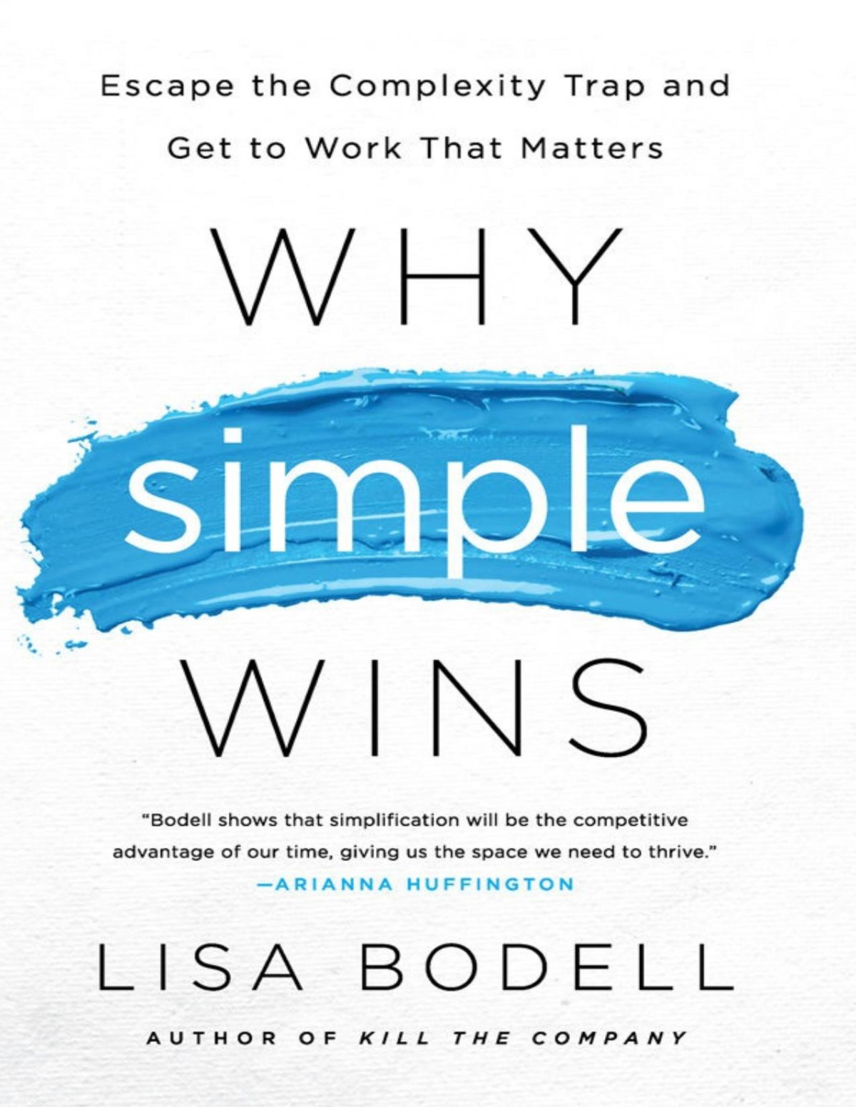 Why Simple Wins Escape The Complexity Trap And Get To Work That Matters 1st Lisa Bodell